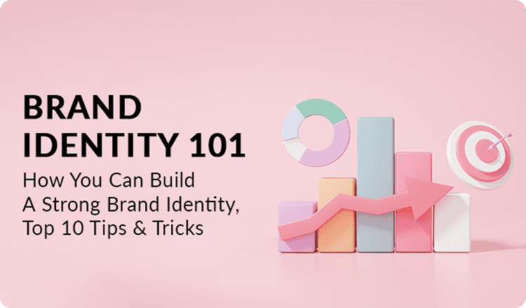 Brand Identity 101: How You Can Build a Stron...